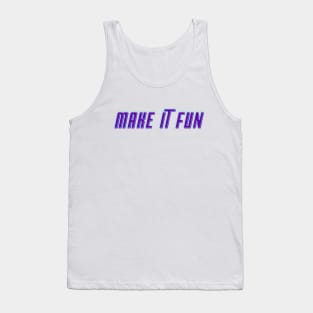 Make It Fun! gift present ideas Tank Top